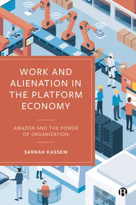Arbeit und Entfremdung in der Plattformökonomie: Amazon und die Macht der Organisation - Work and Alienation in the Platform Economy: Amazon and the Power of Organization