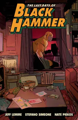 Die letzten Tage von Black Hammer: Aus der Welt des Schwarzen Hammers - The Last Days of Black Hammer: From the World of Black Hammer