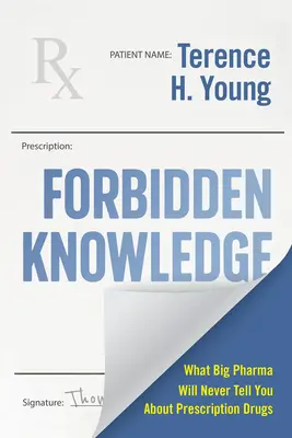Verbotenes Wissen: Ein Leitfaden für Selbstanwälte zum Umgang mit verschreibungspflichtigen Medikamenten - Forbidden Knowledge: A Self-Advocate's Guide to Managing Your Prescription Drugs