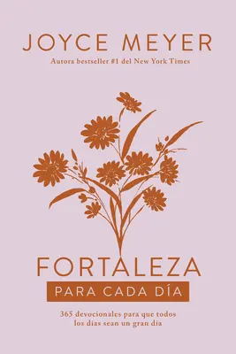 Fortaleza Para Cada Da: 365 Devocionales Para Que Todos Los Das Sean Un Gran D a / Kraft für jeden Tag - Fortaleza Para Cada Da: 365 Devocionales Para Que Todos Los Das Sean Un Gran D a / Strength for Each Day