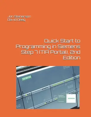 Schnelleinstieg in die Programmierung von Siemens Step 7 (TIA Portal), 2. Auflage - Quick Start to Programming in Siemens Step 7 (TIA Portal), 2nd Edition