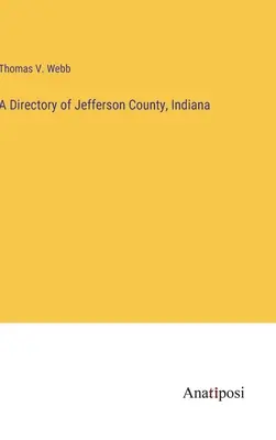 Ein Verzeichnis von Jefferson County, Indiana - A Directory of Jefferson County, Indiana
