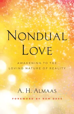 Nonduale Liebe: Das Erwachen zur liebenden Natur der Wirklichkeit - Nondual Love: Awakening to the Loving Nature of Reality