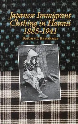 Kleidung japanischer Einwanderer auf Hawaii 1885-1941 - Japanese Immigrant Clothing in Hawaii 1885-1941