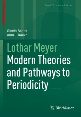 Lothar Meyer: Moderne Theorien und Wege zur Regelmäßigkeit - Lothar Meyer: Modern Theories and Pathways to Periodicity