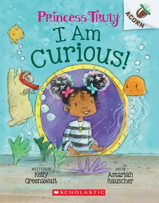 Ich bin neugierig: Ein Eichelbuch (Prinzessin Wahrhaftig #7) - I Am Curious: An Acorn Book (Princess Truly #7)