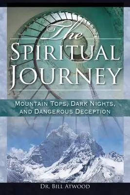 Die spirituelle Reise: Berggipfel, dunkle Nächte und gefährliche Täuschungen - The Spiritual Journey: Mountain Tops, Dark Nights, and Dangerous Deceptions