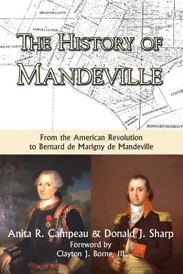 Die Geschichte von Mandeville: Von der Amerikanischen Revolution bis zu Bernard de Marigny de Mandeville - The History of Mandeville: From the American Revolution to Bernard de Marigny de Mandeville