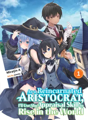 Als wiedergeborener Aristokrat werde ich meine Beurteilungsfähigkeiten nutzen, um in der Welt aufzusteigen 1 (Light Novel) - As a Reincarnated Aristocrat, I'll Use My Appraisal Skill to Rise in the World 1 (Light Novel)