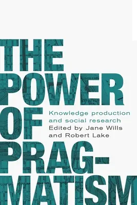 Die Macht des Pragmatismus: Wissensproduktion und Sozialforschung - The power of pragmatism: Knowledge production and social inquiry