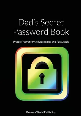 Dad's Secret Password Book: Schützen Sie Ihre Internet-Benutzernamen und Passwörter - Dad's Secret Password Book: Protect Your Internet Usernames and Passwords