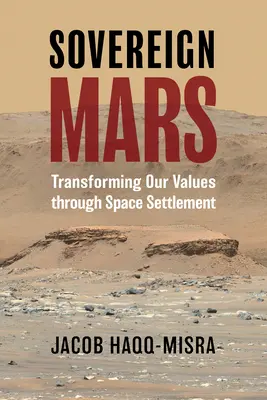 Souveräner Mars: Transformation unserer Werte durch Weltraumsiedlung - Sovereign Mars: Transforming Our Values Through Space Settlement