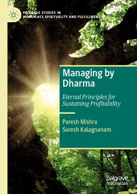 Managing by Dharma: Ewige Prinzipien für nachhaltige Rentabilität - Managing by Dharma: Eternal Principles for Sustaining Profitability