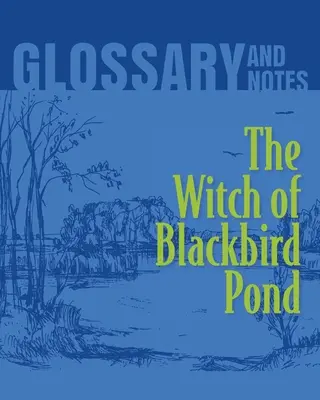 Die Hexe vom Amselteich - Glossar und Anmerkungen: Die Hexe vom Amselteich - The Witch of Blackbird Pond Glossary and Notes: The Witch of Blackbird Pond