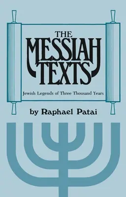 Die Messias-Texte: Jüdische Legenden aus drei Jahrtausenden - The Messiah Texts: Jewish Legends of Three Thousand Years