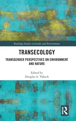Transekologie: Transgender-Perspektiven auf Umwelt und Natur - Transecology: Transgender Perspectives on Environment and Nature