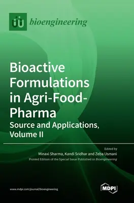 Bioaktive Formulierungen in der Agrar-, Lebensmittel- und Pharmaindustrie: Quelle und Anwendungen, Band II - Bioactive Formulations in Agri-Food-Pharma: Source and Applications, Volume II