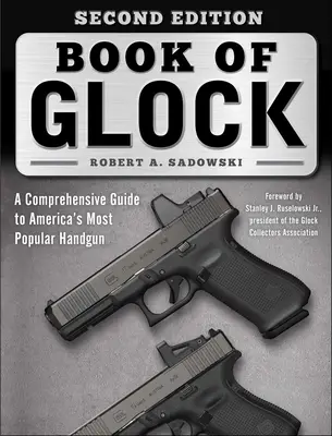 Book of Glock, Zweite Ausgabe: Ein umfassender Leitfaden zu Amerikas beliebtester Handfeuerwaffe - Book of Glock, Second Edition: A Comprehensive Guide to America's Most Popular Handgun