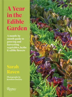 Ein Jahr im essbaren Garten: Ein Leitfaden für den Anbau und die Ernte von Gemüse, Kräutern und essbaren Blumen, Monat für Monat - A Year in the Edible Garden: A Month-By-Month Guide to Growing and Harvesting Vegetables, Herbs, and Edible Flowers