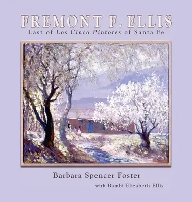 Fremont F. Ellis: Der letzte der Los Cinco Pintores von Santa Fe - Fremont F. Ellis: Last of Los Cinco Pintores of Santa Fe