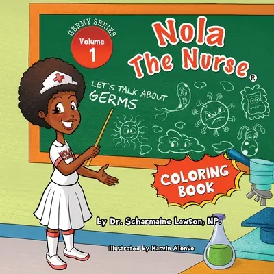 Nola, die Krankenschwester: Sprechen wir über Keime Vol1. 1 Malbuch - Nola The Nurse: Let's Talk About Germs Vol1. 1 Coloring Book