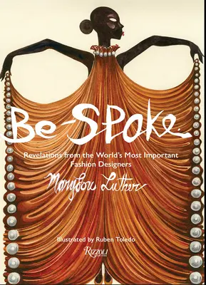 Be-Spoke: Enthüllungen von den wichtigsten Modedesignern der Welt - Be-Spoke: Revelations from the World's Most Important Fashion Designers