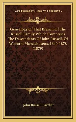 Genealogie des Zweiges der Familie Russell, der die Nachkommen von John Russell, Woburn, Massachusetts, 1640-1878, umfasst - Genealogy Of That Branch Of The Russell Family Which Comprises The Descendants Of John Russell, Of Woburn, Massachusetts, 1640-1878