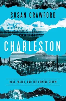 Charleston: Ethnie, Wasser und der aufkommende Sturm - Charleston: Race, Water, and the Coming Storm