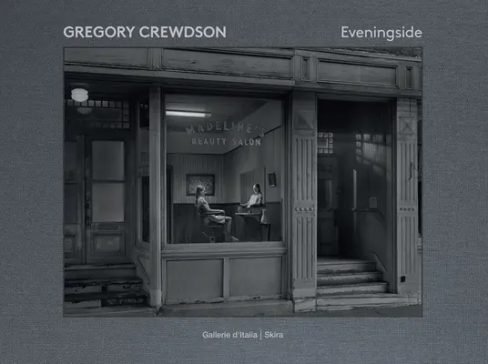 Gregory Crewdson: Abendseite - Gregory Crewdson: Eveningside