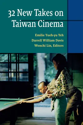 Zweiunddreißig neue Sichtweisen auf das taiwanesische Kino - Thirty-Two New Takes on Taiwan Cinema