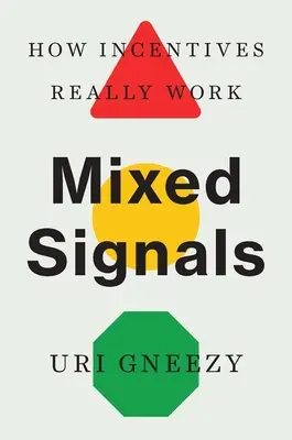 Gemischte Signale: Wie Anreize wirklich funktionieren - Mixed Signals: How Incentives Really Work