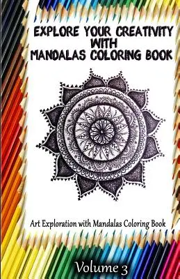 Erforschen Sie Ihre Kreativität mit Mandalas Coloring Book: Kunstentdeckung mit dem Mandalas-Malbuch - Explore Your Creativity with Mandalas Coloring Book: Art Exploration with Mandalas Coloring Book