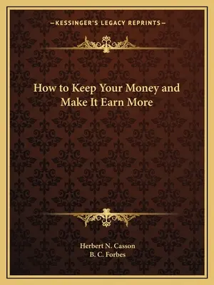 Wie Sie Ihr Geld behalten und mehr damit verdienen können - How to Keep Your Money and Make It Earn More