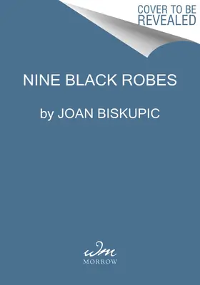 Neun schwarze Roben: Der Rechtsruck des Obersten Gerichtshofs und seine historischen Folgen - Nine Black Robes: Inside the Supreme Court's Drive to the Right and Its Historic Consequences