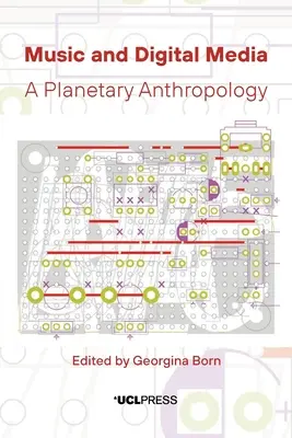 Musik und digitale Medien: Eine planetarische Anthropologie - Music and Digital Media: A Planetary Anthropology