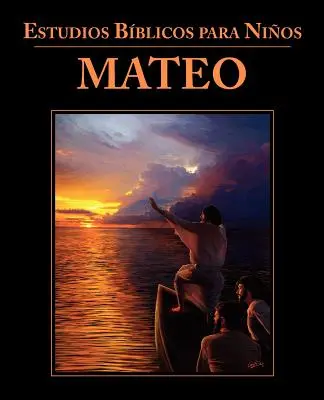 Estudios Bblicos para Nios: Mateo (Spanisch: Bibelstudien für Kinder: Matthäus) - Estudios Bblicos para Nios: Mateo (Spanish: Bible Studies for Children: Matthew)