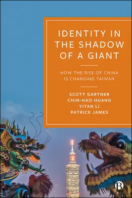 Identität im Schatten eines Giganten: Wie der Aufstieg Chinas Taiwan verändert - Identity in the Shadow of a Giant: How the Rise of China Is Changing Taiwan