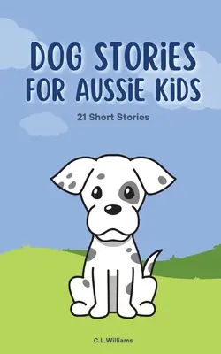 Hundegeschichten für australische Kinder - Dog Stories for Aussie Kids