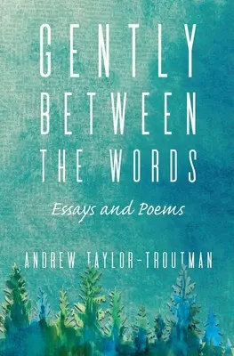 Sanft zwischen den Wörtern: Essays und Gedichte - Gently Between the Words: Essays and Poems