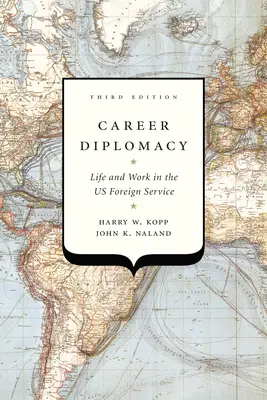 Karriere-Diplomatie: Leben und Arbeiten im Auswärtigen Dienst der USA, Dritte Auflage - Career Diplomacy: Life and Work in the Us Foreign Service, Third Edition
