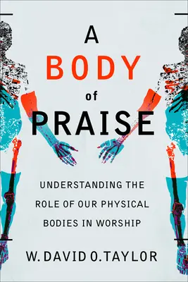 Ein Körper des Lobpreises: Die Rolle unseres Körpers im Gottesdienst verstehen - A Body of Praise: Understanding the Role of Our Physical Bodies in Worship