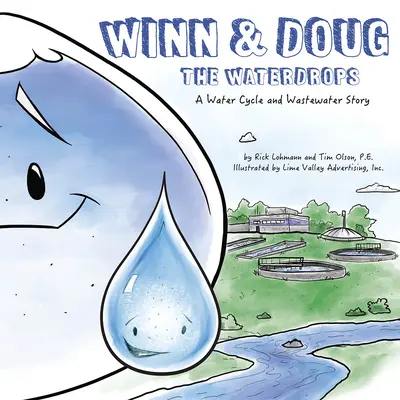 Winn und Doug die Wassertropfen: Eine Geschichte über den Wasserkreislauf und die Abwässer - Winn and Doug the Waterdrops: A Water Cycle and Wastewater Story
