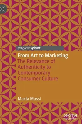 Von der Kunst zum Marketing: Die Bedeutung von Authentizität für die zeitgenössische Konsumkultur - From Art to Marketing: The Relevance of Authenticity to Contemporary Consumer Culture