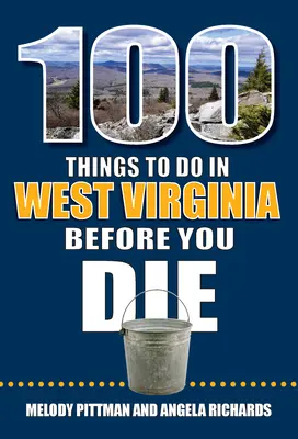 100 Dinge, die man in West Virginia tun sollte, bevor man stirbt - 100 Things to Do in West Virginia Before You Die