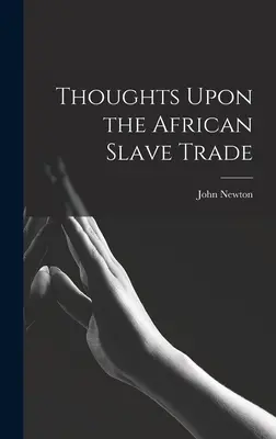 Thoughts Upon the African Slave Trade (Gedanken über den afrikanischen Sklavenhandel) - Thoughts Upon the African Slave Trade