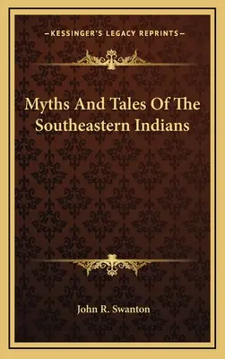Mythen und Erzählungen der südöstlichen Indianer - Myths and Tales of the Southeastern Indians