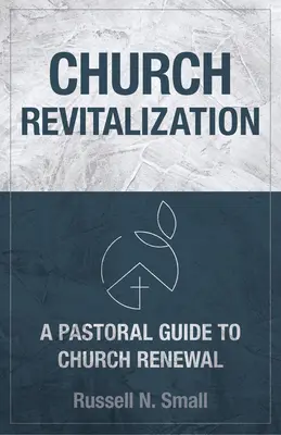 Wiederbelebung der Kirche: Ein pastoraler Leitfaden zur Erneuerung der Kirche - Church Revitalization: A Pastoral Guide to Church Renewal