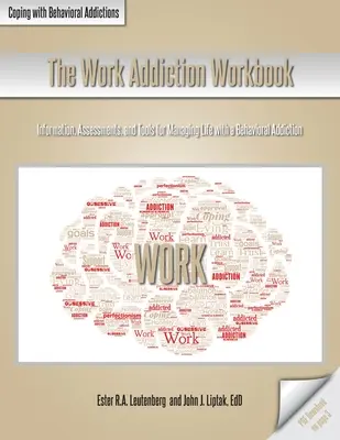 Das Arbeitssucht-Arbeitsbuch: Informationen, Einschätzungen und Hilfsmittel zur Bewältigung des Lebens mit einer Verhaltenssucht - The Work Addiction Workbook: Information, Assessments, and Tools for Managing Life with a Behavioral Addiction