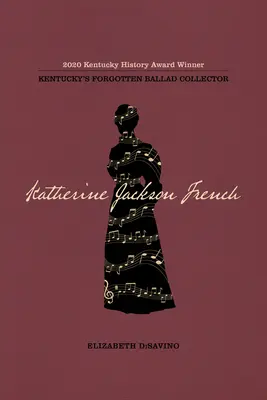 Katherine Jackson French: Kentuckys vergessene Balladensammlerin - Katherine Jackson French: Kentucky's Forgotten Ballad Collector