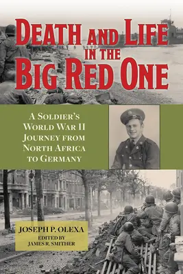 Tod und Leben in der Großen Roten: Die Reise eines Soldaten im Zweiten Weltkrieg von Nordafrika nach Deutschland Band 22 - Death and Life in the Big Red One: A Soldier's World War II Journey from North Africa to Germany Volume 22